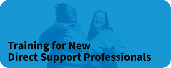 Training for new direct support professionals